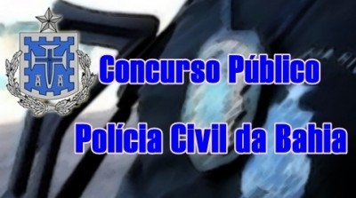 DIVULGADO EDITAL DO CONCURSO PARA POLÍCIA CIVIL DA BAHIA